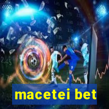 macetei bet